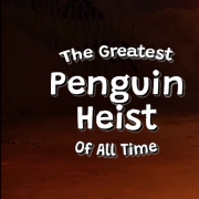 The Greatest Penguin Heist of All Time